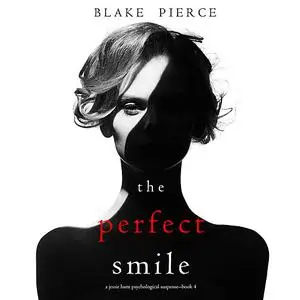 «The Perfect Smile (A Jessie Hunt Psychological Suspense Thriller—Book Four)» by Blake Pierce