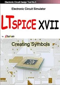 Electronic Circuit Simulator LTspice XVII "Creating Symbols"