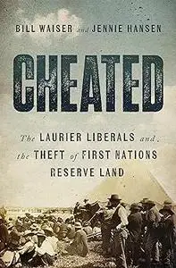 Cheated: The Laurier Liberals and the Theft of First Nations Reserve Land