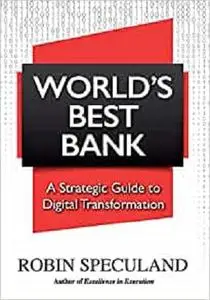 World's Best Bank: A Strategic Guide to Digital Transformation