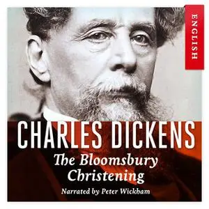 «The Bloomsbury Christening» by Charles Dickens