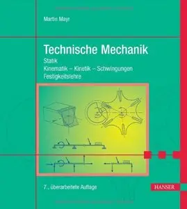 Technische Mechanik: Statik - Kinematik - Kinetik - Schwingungen - Festigkeitslehre, Auflage: 7