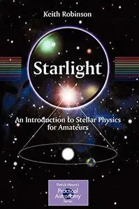 Starlight: An Introduction to Stellar Physics for Amateurs