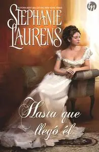 «Hasta que llegó él» by Stephanie Laurens