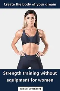 Strength training without equipment for women: Create the body of your dream