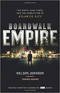 Boardwalk Empire: The Birth, High Times and the Corruption of Atlantic City