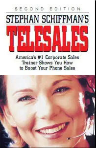 Stephan Schiffman's Telesales: America's #1 Corporate Sales Trainer Shows You How to Boost Your Phone Sales