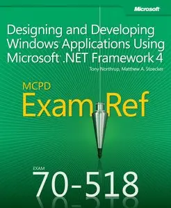 MCPD 70-518 Exam Ref: Designing and Developing Windows Applications Using Microsoft .NET Framework 4