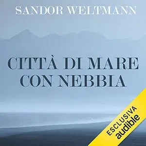 «Città di mare con nebbia» by Sandor Weltmann