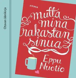 «Mutta minä rakastan sinua» by Eppu Nuotio