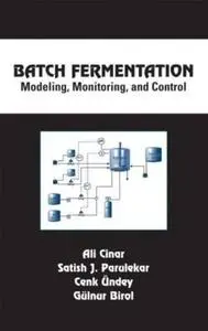 Batch Fermentation: Modeling, Monitoring, and Control