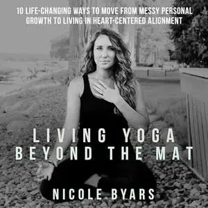 Living Yoga Beyond The Mat [Audiobook]