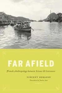 Far Afield: French Anthropology between Science and Literature (repost)