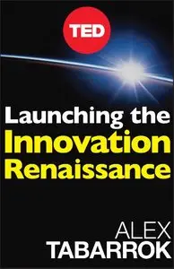 Launching The Innovation Renaissance: A New Path to Bring Smart Ideas to Market Fast