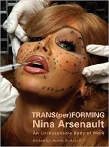 TRANS(per)FORMING Nina Arsenault: An Unreasonable Body of Work [Repost]