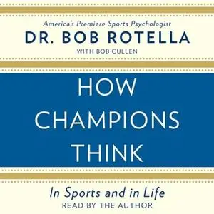 «How Champions Think» by Bob Rotella