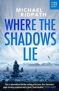 «Where the Shadows Lie» by Michael Ridpath