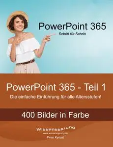 PowerPoint 365 - Teil 1: Die einfache Einführung für alle Altersstufen (PowerPoint 365 - Einführung) (German Edition)