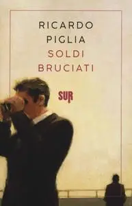 Ricardo Piglia - Soldi bruciati