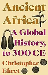 Ancient Africa: A Global History, to 300 CE