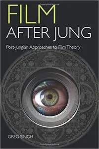 Film After Jung: Post-Jungian Approaches to Film Theory