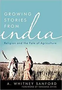 Growing Stories from India: Religion and the Fate of Agriculture