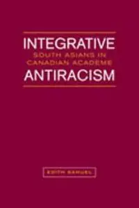 Integrative Antiracism: South Asians in Canadian Academe