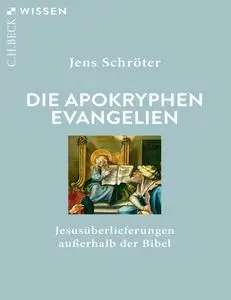 Jens Schröter - Die apokryphen Evangelien