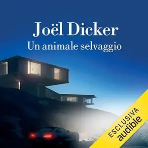 «Un animale selvaggio» by Joël Dicker