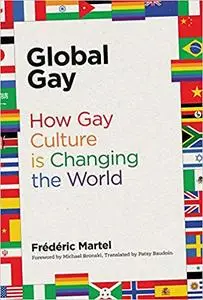 Global Gay: How Gay Culture Is Changing the World