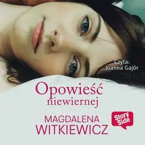 «Opowieść niewiernej» by Magdalena Witkiewicz