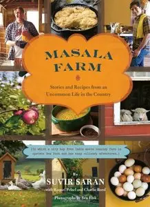 Masala Farm: Stories and Recipes from an Uncommon Life in the Country (repost)