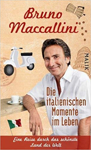 Die italienischen Momente im Leben: Eine Reise durch das schönste Land der Welt Gebundenes - Bruno Maccallini (Repost)