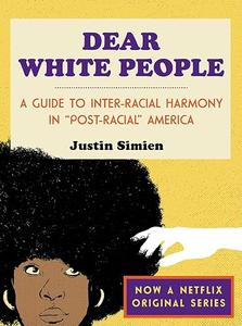Dear White People: a guide to inter-racial harmony in ''post-racial'' America (Repost)