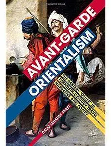 Avant-garde Orientalism: The Eastern 'Other' in Twentieth-Century Travel Narrative and Poetry [Repost]