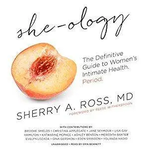 She-ology: The Definitive Guide to Women's Intimate Health. Period. [Audiobook]