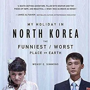 My Holiday in North Korea: The Funniest/Worst Place on Earth [Audiobook]