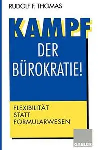 Kampf der Bürokratie!: Flexibilität statt Formularwesen