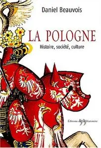 Daniel Beauvois, "La Pologne : Histoire, société, culture"