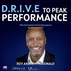 «D.R.I.V.E. To Peak Performance» by Roy Andrew McDonald