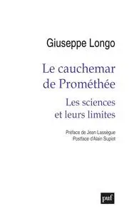 Giuseppe Longo, "Le cauchemar de Prométhée: Les sciences et leurs limites"
