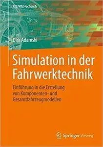 Simulation in der Fahrwerktechnik: Einführung in die Erstellung von Komponenten- und Gesamtfahrzeugmodellen