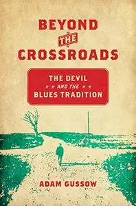 Beyond the Crossroads: The Devil and the Blues Tradition