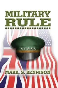 «Military Rule» by Mark S. Bennison