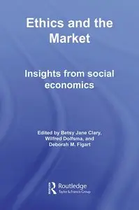 Ethics and the Market: Insights from Social Economics