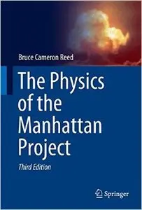 The Physics of the Manhattan Project (3rd edition)