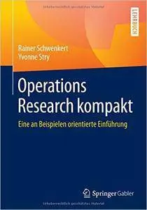 Operations Research kompakt: Eine an Beispielen orientierte Einführung