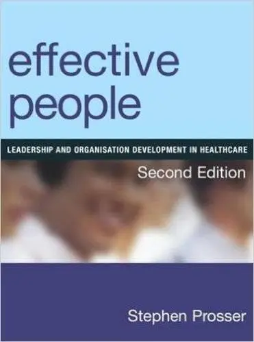 Effective People: Leadership and Organisation Development in Healthcare, Second Edition