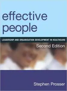 Effective People: Leadership and Organisation Development in Healthcare, Second Edition
