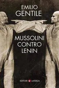Emilio Gentile - Mussolini contro Lenin